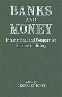 Banks and Money : International Comparative Finance in History (Hardcover)