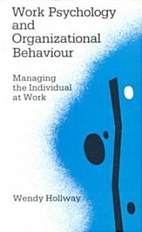 Work Psychology and Organizational Behaviour : Managing the Individual at Work (Paperback)