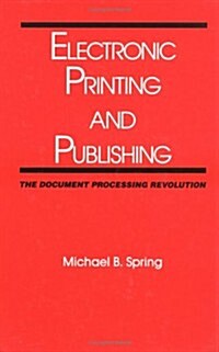 Electronic Printing and Publishing: The Document Processing Revolution (Hardcover)