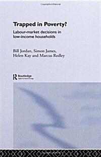 Trapped in Poverty? : Labour-Market Decisions in Low-Income Households (Hardcover)