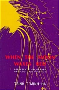 When the Moon Waxes Red : Representation, Gender and Cultural Politics (Paperback)