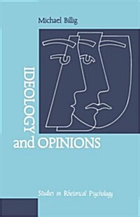 Ideology and Opinions : Studies in Rhetorical Psychology (Paperback)