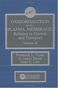 Oxidoreduction at the Plasma Membranerelation to Growth and Transport, Volume II (Hardcover)