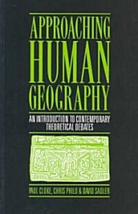 Approaching Human Geography: An Introduction to Contemporary Theoretical Debates (Paperback)
