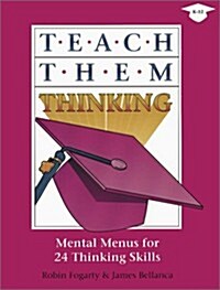 Teach Them Thinking: Mental Menus for 24 Thinking Skills (Paperback)