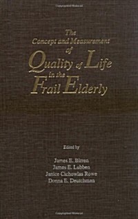 The Concept and Measurement of Quality of Life in the Frail Elderly (Hardcover)
