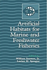 Artificial Habitats for Marine and Freshwater Fisheries (Hardcover)