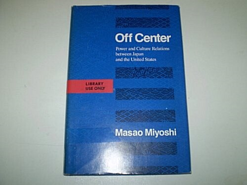 Off Center: Power and Culture Relations Between Japan and the United States (Hardcover)