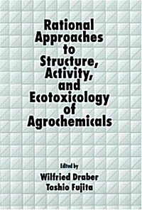 Rational Approaches to Structure, Activity, and Ecotoxicology of Agrochemicals (Hardcover)
