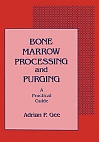 Bone Marrow Processing and Purging: A Practical Guide (Hardcover)