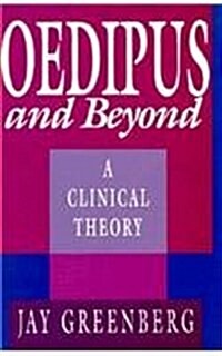 Oedipus and Beyond: A Clinical Theory (Hardcover)