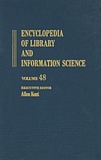 Encyclopedia of Library and Information Science: Volume 48 - Supplement 11: Automated Archival Systems to University-Based Technology Transfer and 200 (Hardcover)