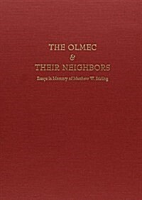 Olmec and Their Neighbors Essays in Memory of Matthew W. Stirling (Hardcover)