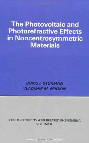 Photovoltaic and Photo-refractive Effects in Noncentrosymmetric Materials (Hardcover)