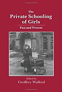 The Private Schooling of Girls : Past and Present (Paperback)