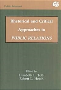 Rhetorical and Critical Approaches to Public Relations (Hardcover)