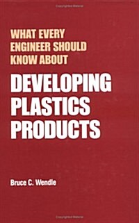 What Every Engineer Should Know About Developing Plastics Products (Hardcover)