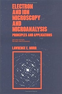 Electron and Ion Microscopy and Microanalysis: Principles and Applications, Second Edition, (Hardcover, 2, Rev and Expande)