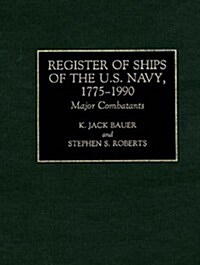 Register of Ships of the U.S. Navy, 1775-1990: Major Combatants (Hardcover)