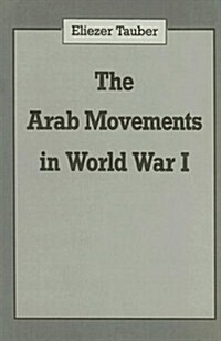 The Arab Movements in World War I (Hardcover)