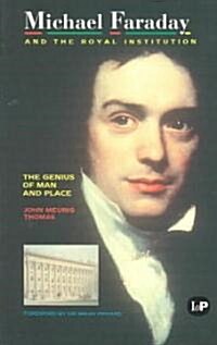 Michael Faraday and The Royal Institution : The Genius of Man and Place (PBK) (Paperback)