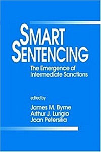 Smart Sentencing: The Emergence of Intermediate Sanctions (Paperback)