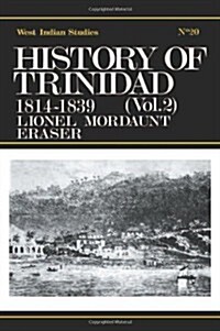 History of Trinidad from 1781-1839 and 1891-1896 (Hardcover)