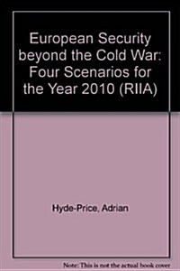 European Security Beyond the Cold War : Four Scenarios for the Year 2010 (Hardcover)
