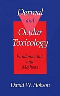 Dermal and Ocular Toxicology: Fundamentals and Methods (Hardcover)