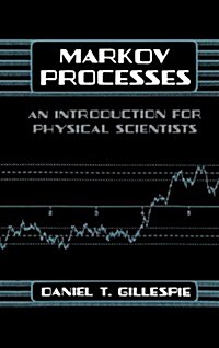 Markov Processes: An Introduction for Physical Scientists (Hardcover)