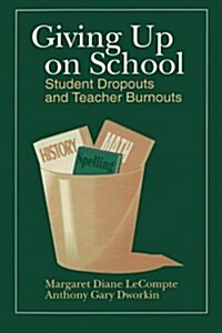 Giving Up on School: Student Dropouts and Teacher Burnouts (Paperback)