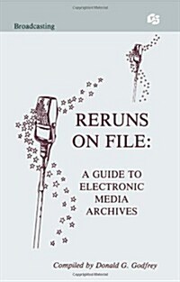 Reruns on File: A Guide To Electronic Media Archives (Paperback)