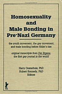 Homosexuality and Male Bonding in Prenazi Germany (Hardcover)