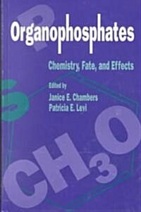 Organophosphates Chemistry, Fate, and Effects: Chemistry, Fate, and Effects (Hardcover)