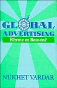 Global Advertising : Rhyme or Reason? (Hardcover)