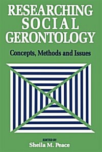 Researching Social Gerontology : Concepts, Methods and Issues (Paperback)