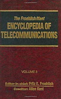 The Froehlich/Kent Encyclopedia of Telecommunications: Volume 3 - Codes for the Prevention of Errors to Communications Frequency Standards (Hardcover)