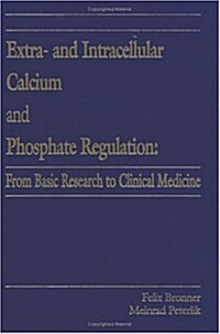 Extra- And Intracellular Calcium and Phosphate Regulation: From Basic Research to Clinical Medicine (Hardcover)