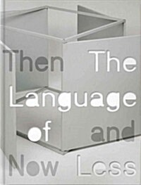 The Language of Less, Then and Now (Hardcover)