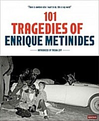 101 Tragedies of Enrique Metinides (Hardcover)