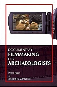 Documentary Filmmaking for Archaeologists (Paperback)