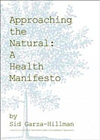 Approaching the Natural: A Health Manifesto (Paperback)