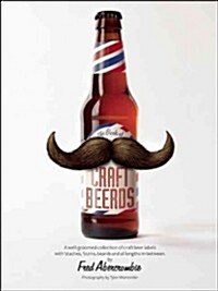 Craft Beerds: A Well-Groomed Collection of Craft Beer Labels Featuring Beards, Sideburns, and Moustaches. (Hardcover)