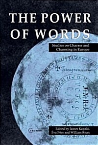 The Power of Words: Studies on Charms and Charming in Europe (Hardcover)