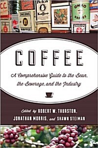 Coffee: A Comprehensive Guide to the Bean, the Beverage, and the Industry (Hardcover)