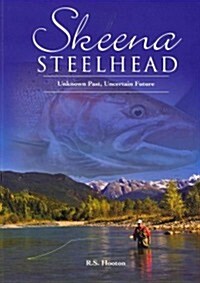 Skeena Steelhead: Unknown Past, Uncertain Future (Paperback)