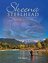 Skeena Steelhead: Unknown Past, Uncertain Future (Hardcover)