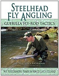 Steelhead Fly Angling: Guerilla Fly-Rod Tactics (Hardcover)