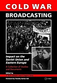 Cold War Broadcasting: Impact on the Soviet Union and Eastern Europe (Paperback)