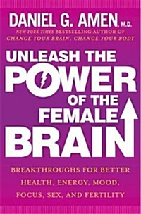 [중고] Unleash the Power of the Female Brain: Supercharging Yours for Better Health, Energy, Mood, Focus, and Sex (Hardcover)
